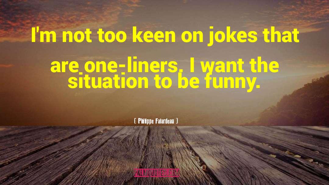 Witty One Liners quotes by Philippe Falardeau