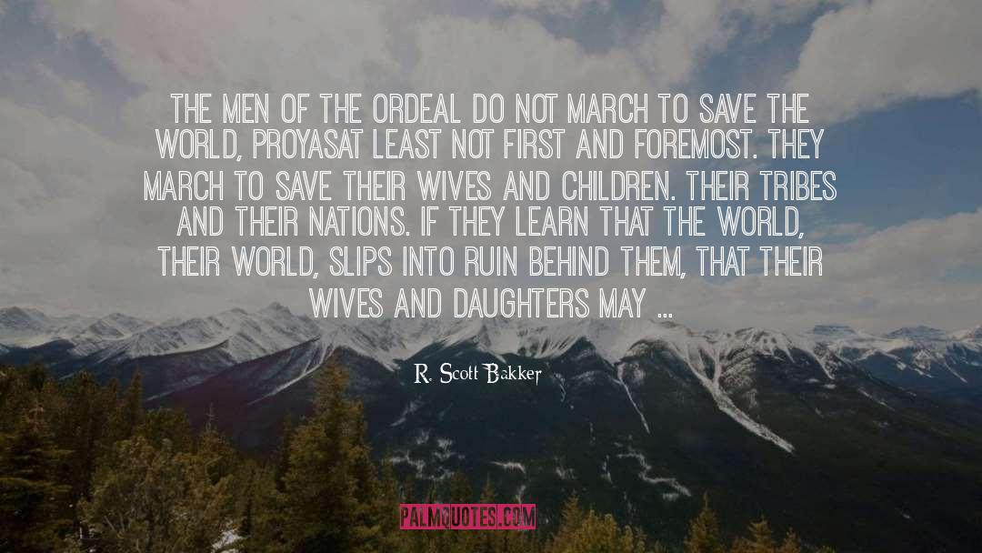 Wives And Daughters quotes by R. Scott Bakker