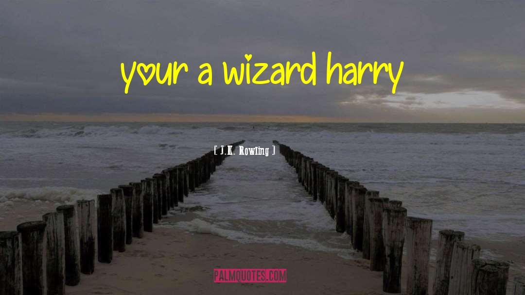 Wizard quotes by J.K. Rowling