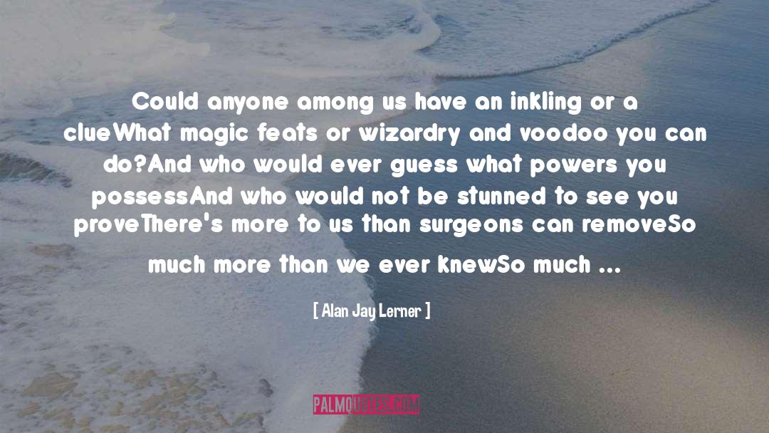 Wizardry quotes by Alan Jay Lerner