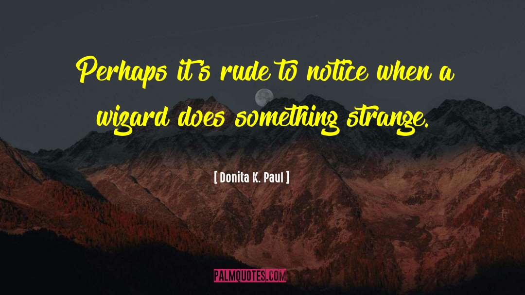 Wizards quotes by Donita K. Paul