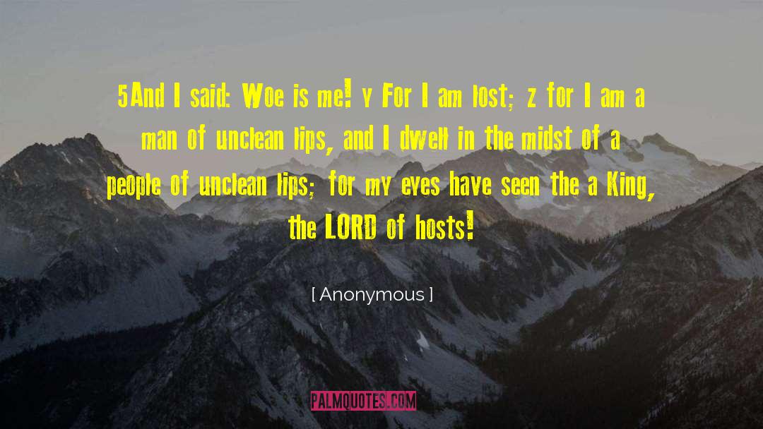 Woe Is Me quotes by Anonymous