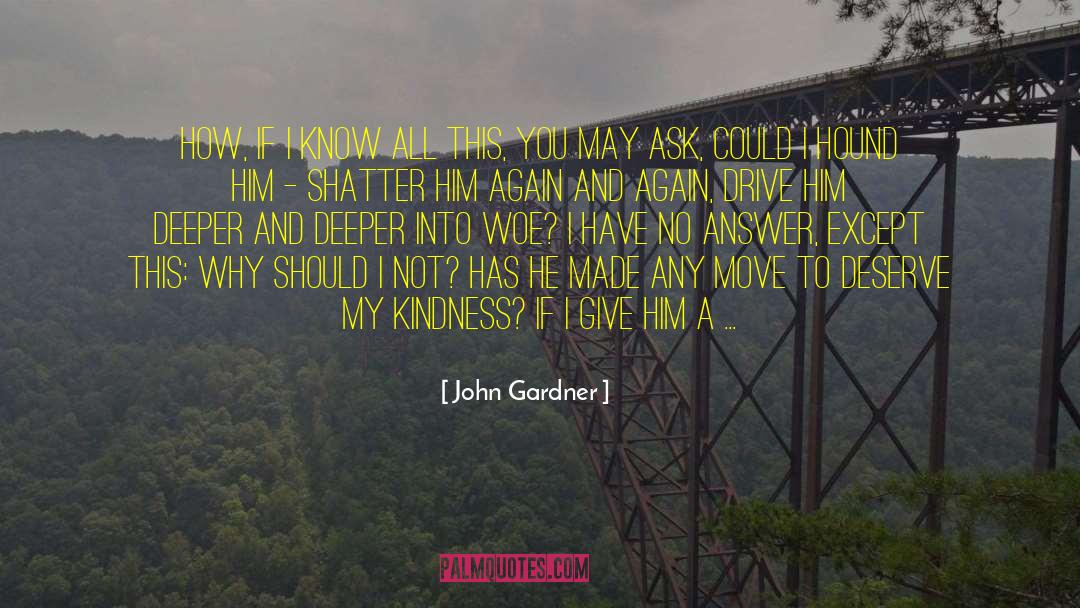 Woe Unto quotes by John Gardner