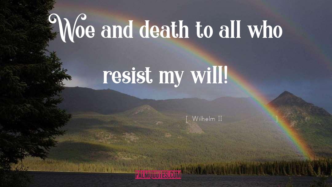 Woe Unto quotes by Wilhelm II