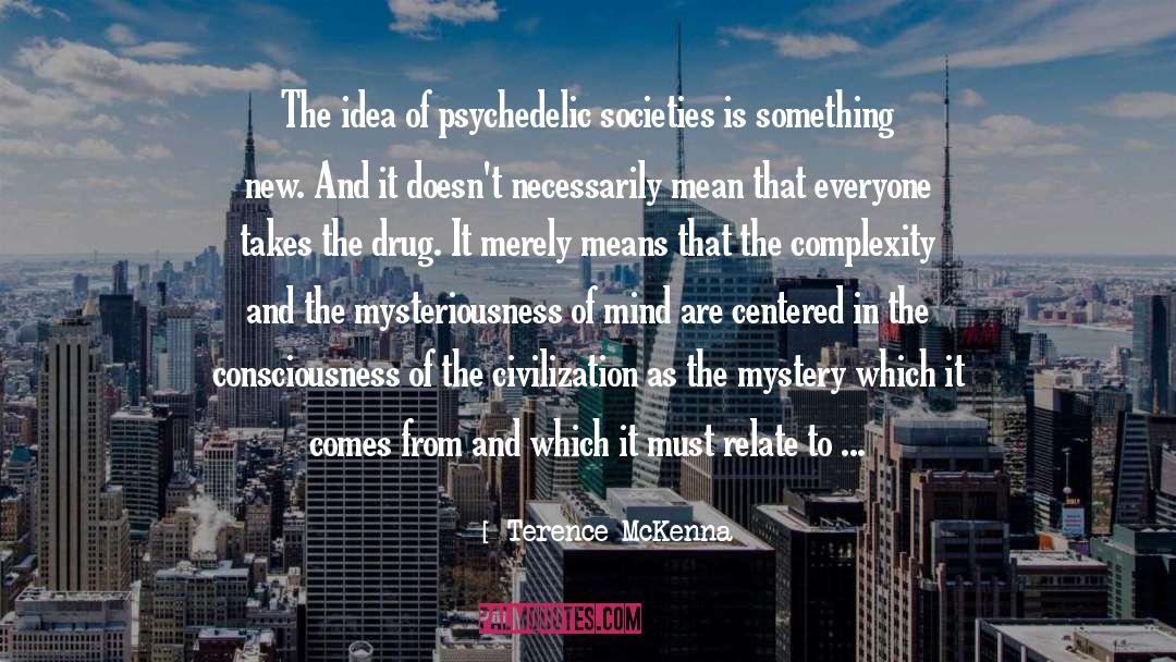 Woes Of Civilization quotes by Terence McKenna