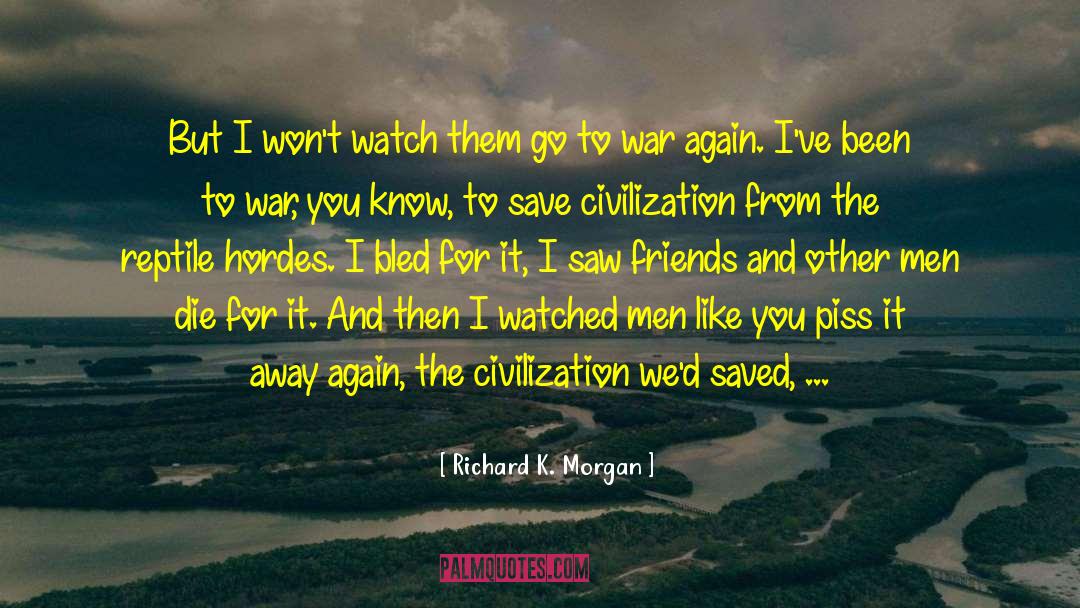 Woes Of Civilization quotes by Richard K. Morgan