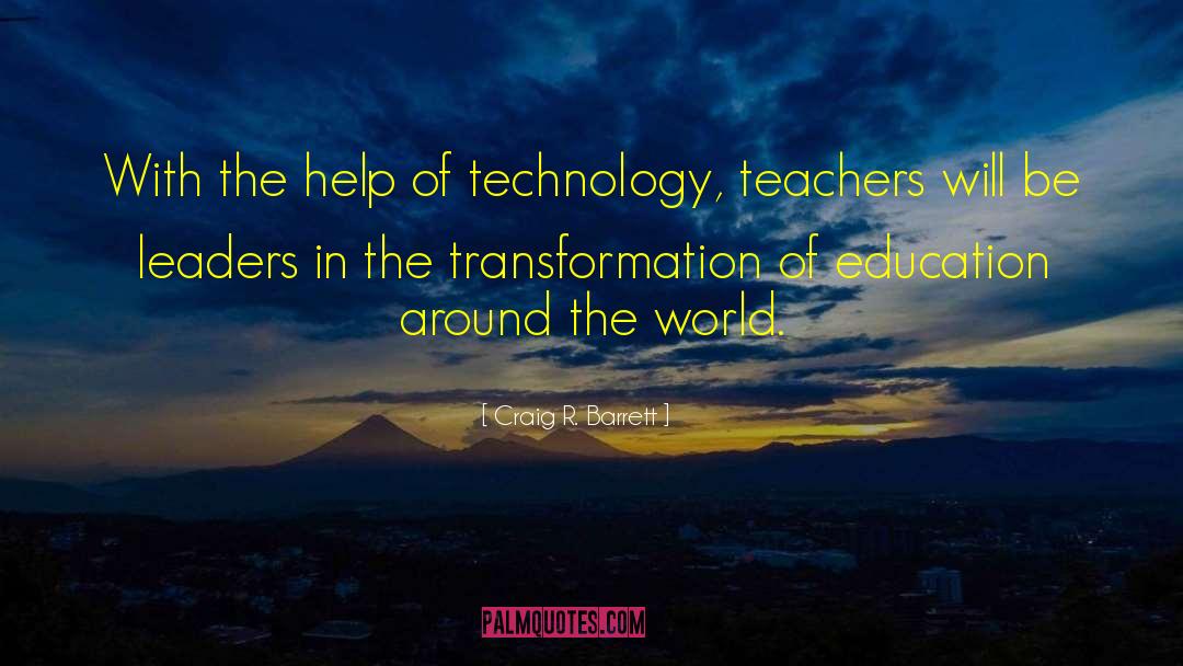 Woes Of Technology quotes by Craig R. Barrett