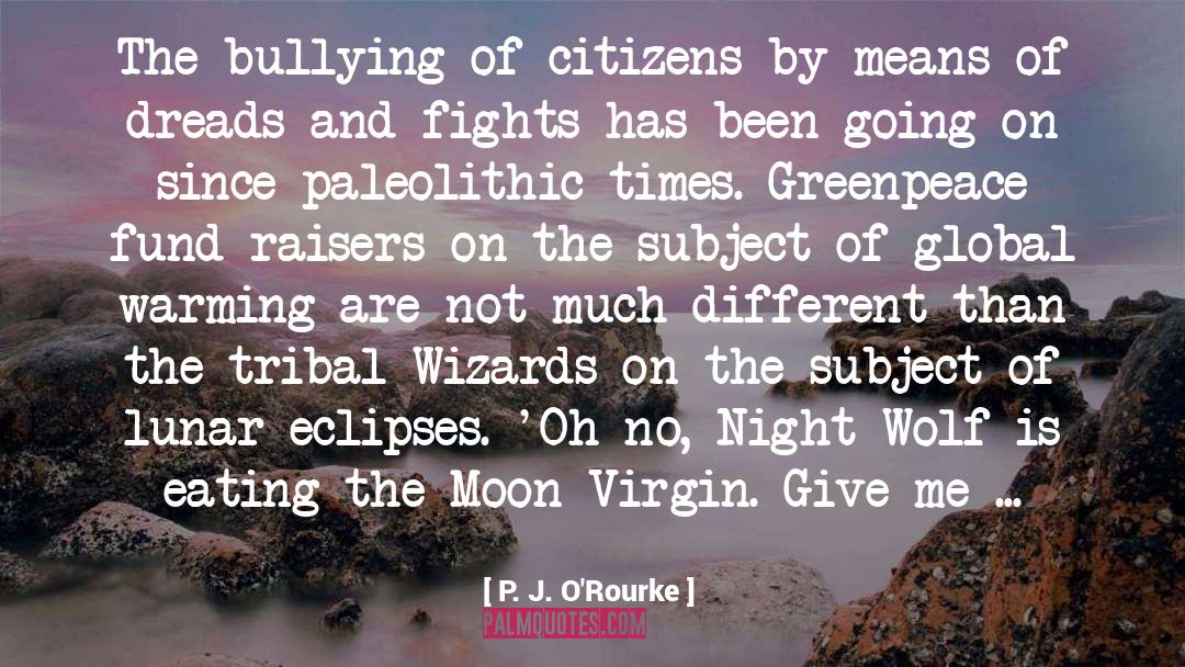 Wolf And Moon quotes by P. J. O'Rourke