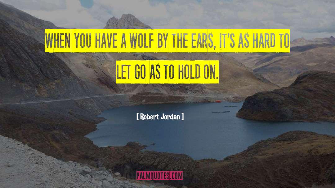 Wolf By The Ears quotes by Robert Jordan