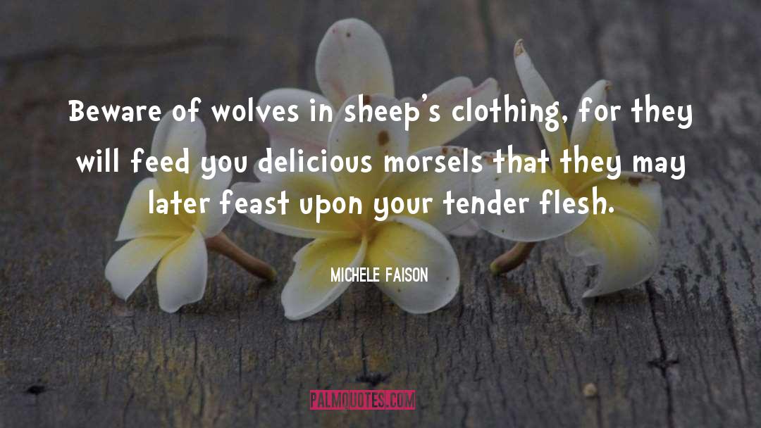 Wolf In Sheeps Clothing quotes by Michele Faison