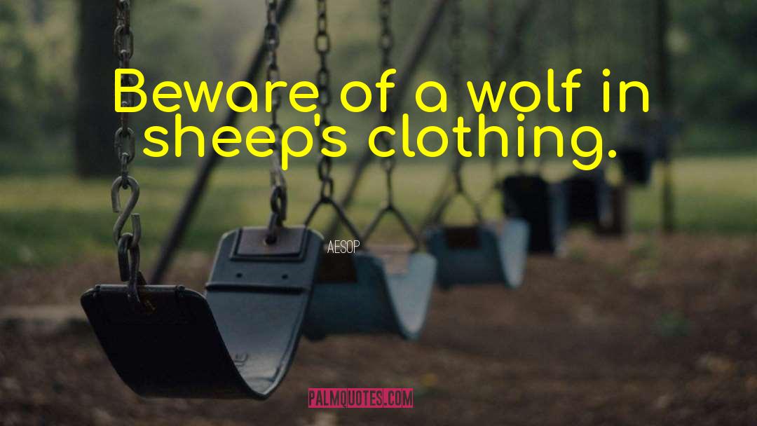 Wolf In Sheeps Clothing quotes by Aesop