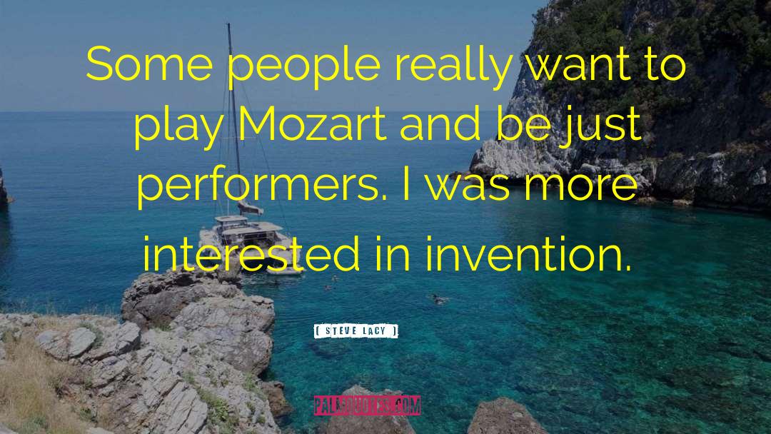 Wolfgang Amadeus Mozart quotes by Steve Lacy