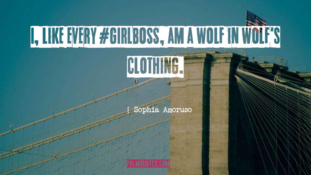 Wolfs quotes by Sophia Amoruso