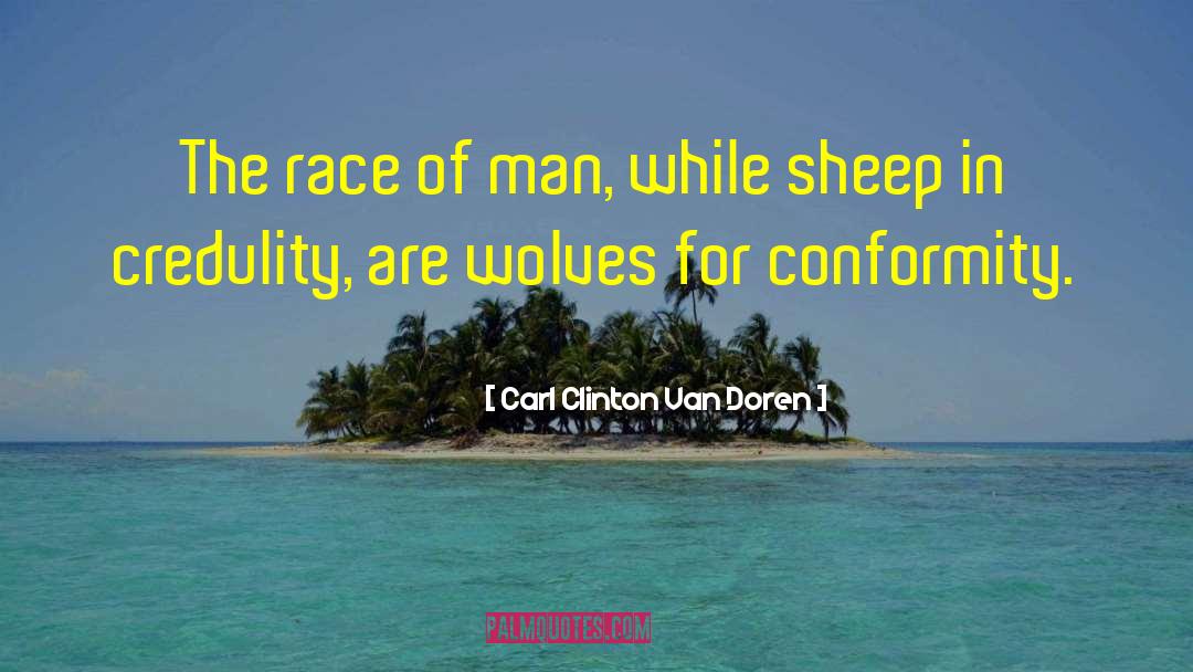 Wolves In Sheep 27s Clothing quotes by Carl Clinton Van Doren