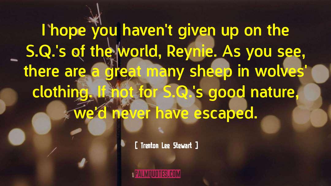 Wolves In Sheep 27s Clothing quotes by Trenton Lee Stewart