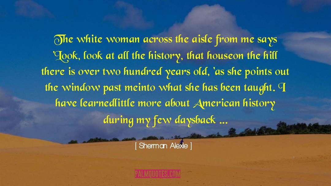 Woman And Labour quotes by Sherman Alexie