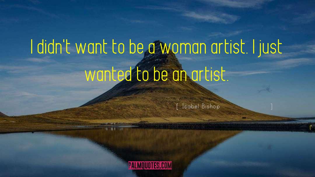 Woman Artist quotes by Isabel Bishop