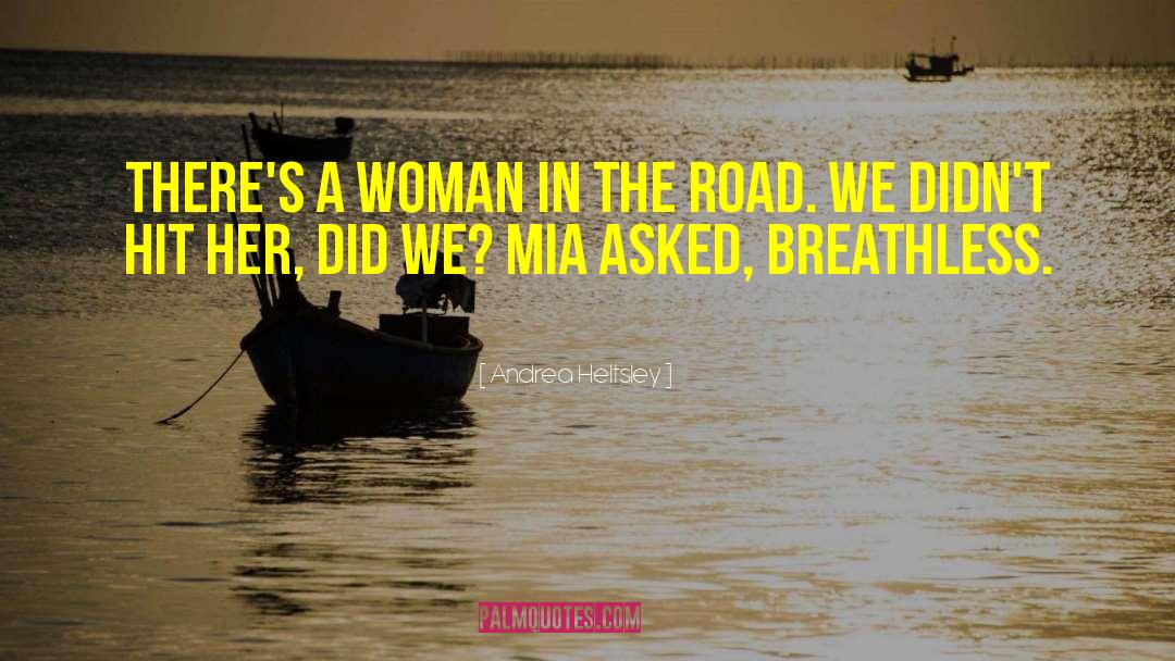 Woman In Road quotes by Andrea Heltsley