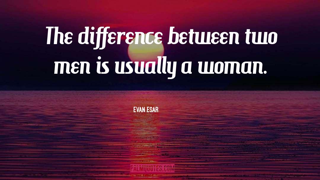Woman Is Precious quotes by Evan Esar