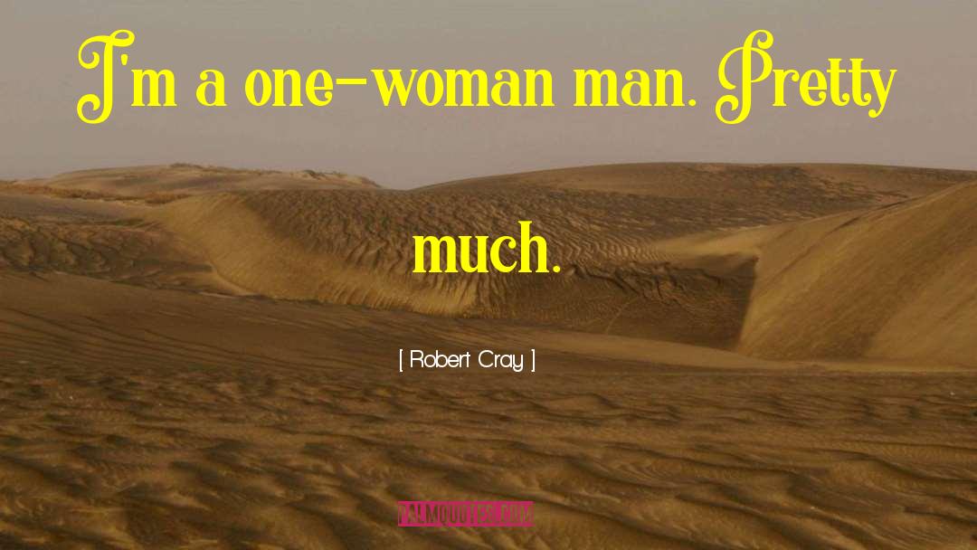 Woman Man quotes by Robert Cray