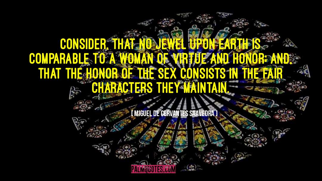 Woman Of Virtue quotes by Miguel De Cervantes Saavedra