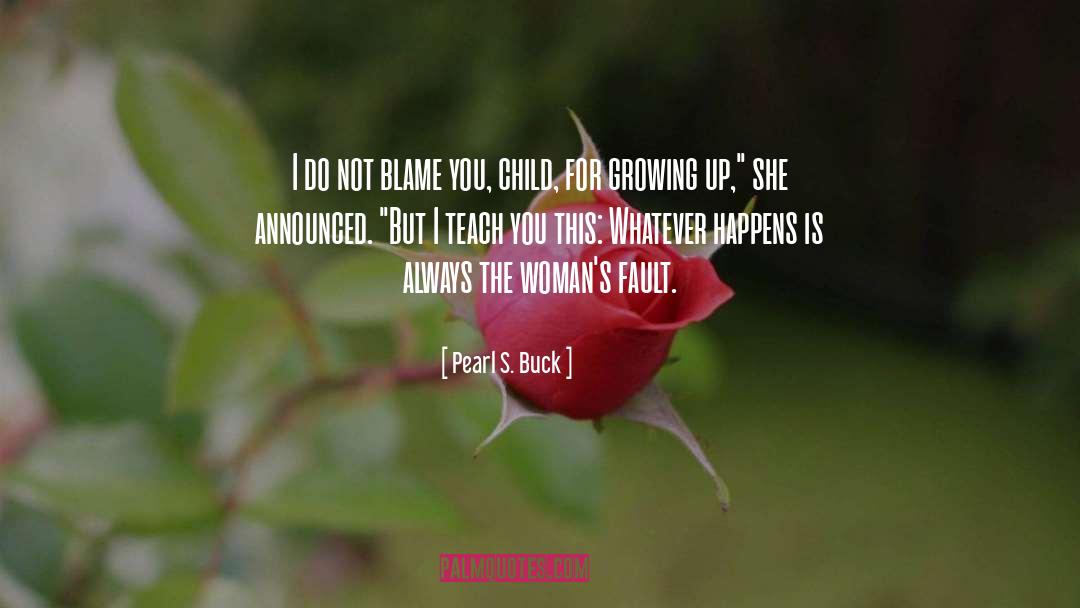 Woman S Fault quotes by Pearl S. Buck