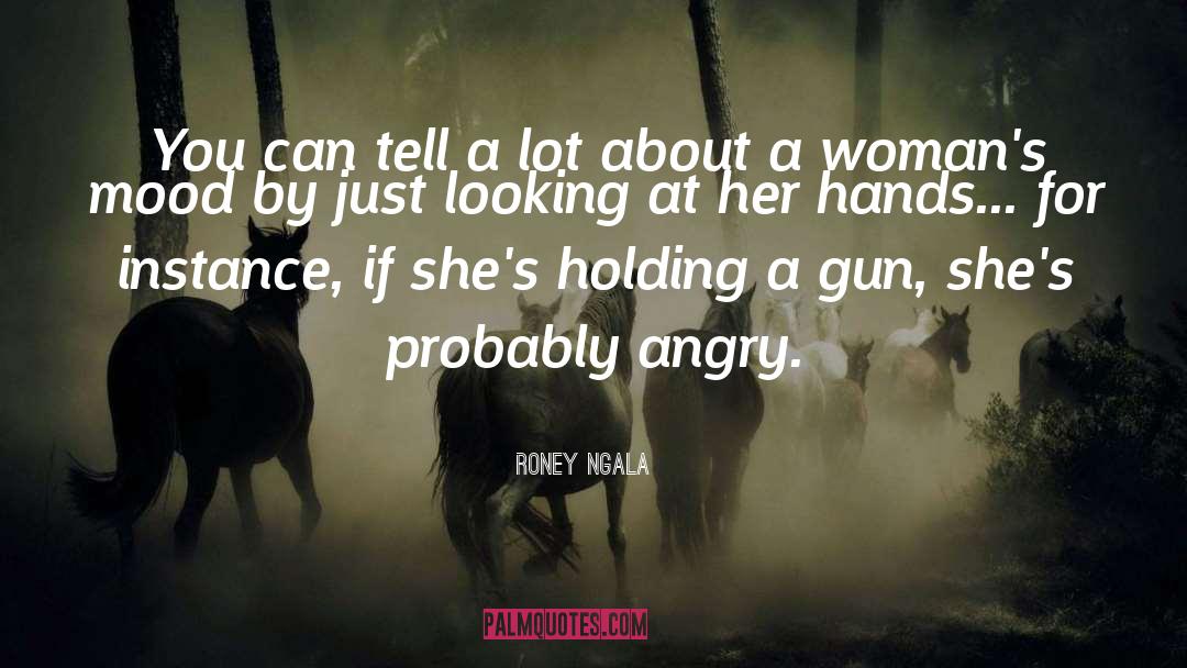 Woman S Strength quotes by Roney Ngala