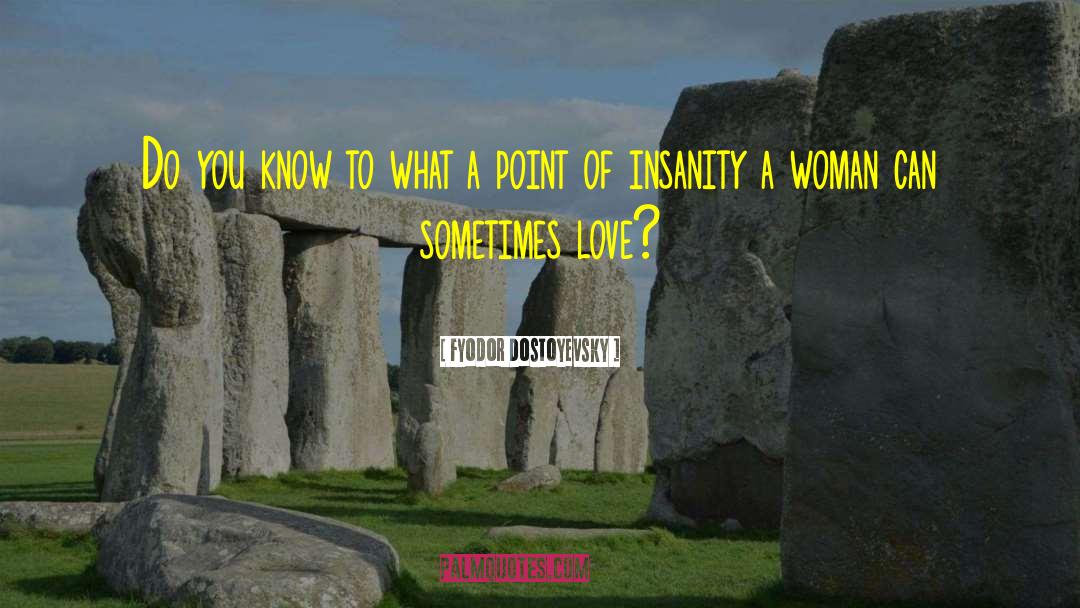 Woman Unconventional quotes by Fyodor Dostoyevsky