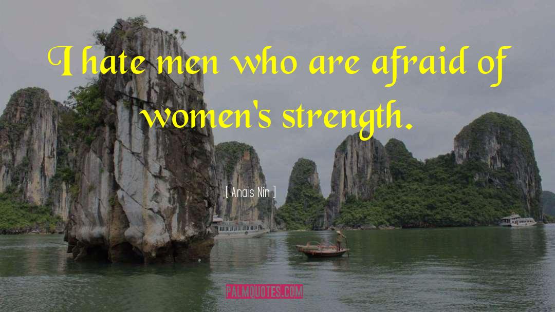 Womanhood Woman S Strength quotes by Anais Nin