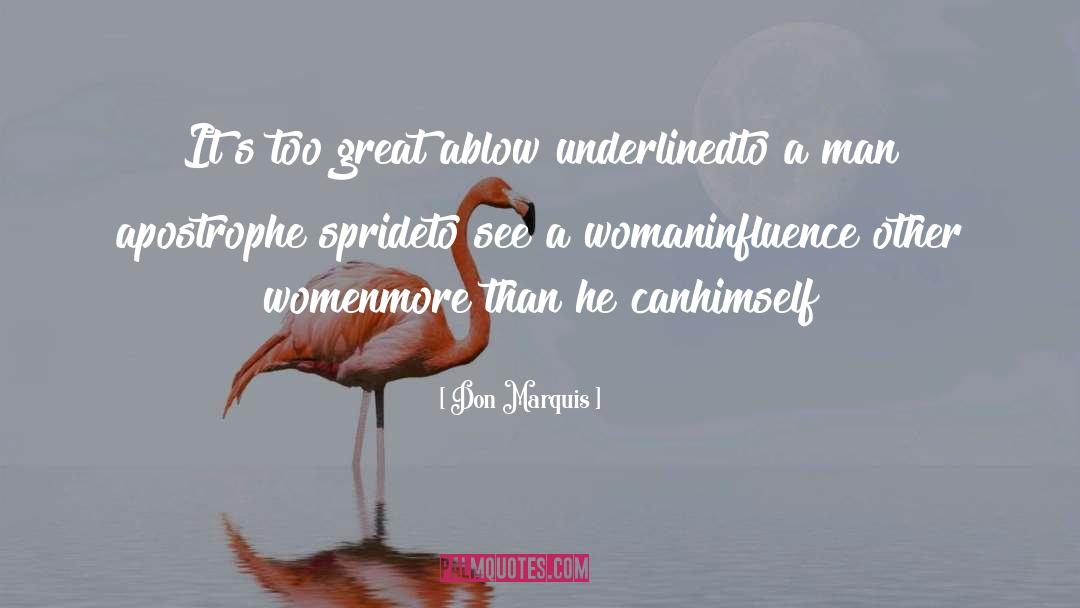 Womanhood Woman S Strength quotes by Don Marquis