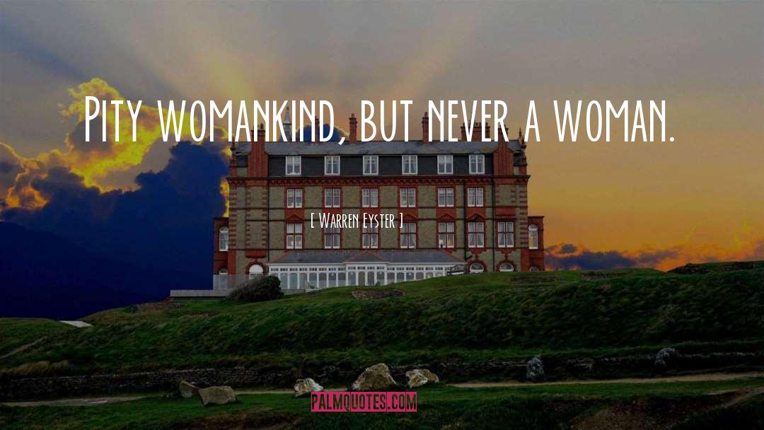 Womankind quotes by Warren Eyster