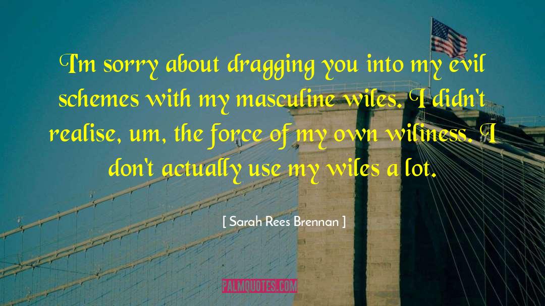 Womanly Wiles quotes by Sarah Rees Brennan