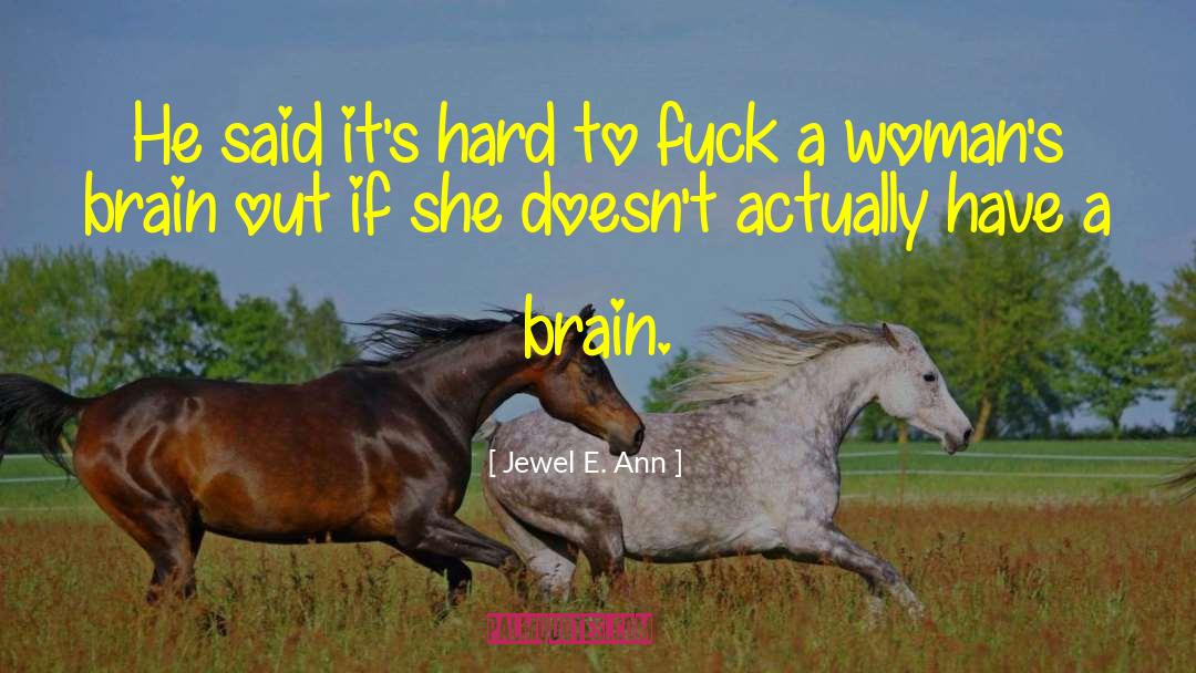 Womans Brain quotes by Jewel E. Ann