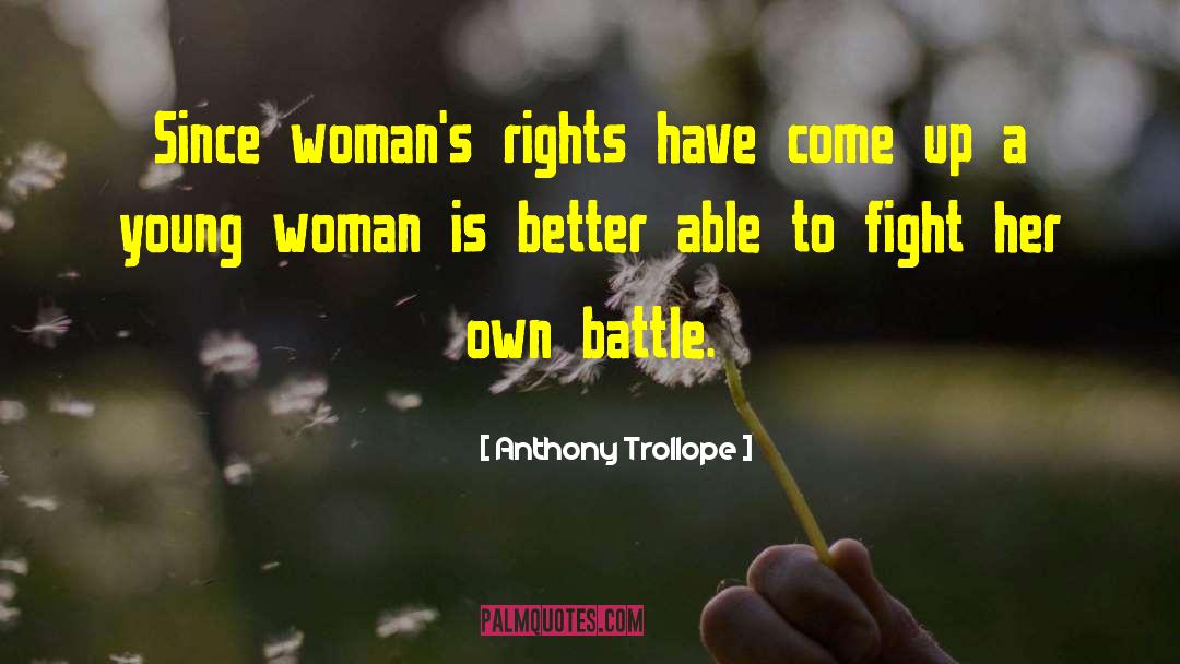 Womans Rights quotes by Anthony Trollope