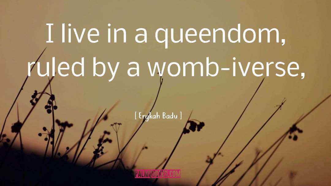 Womb quotes by Erykah Badu