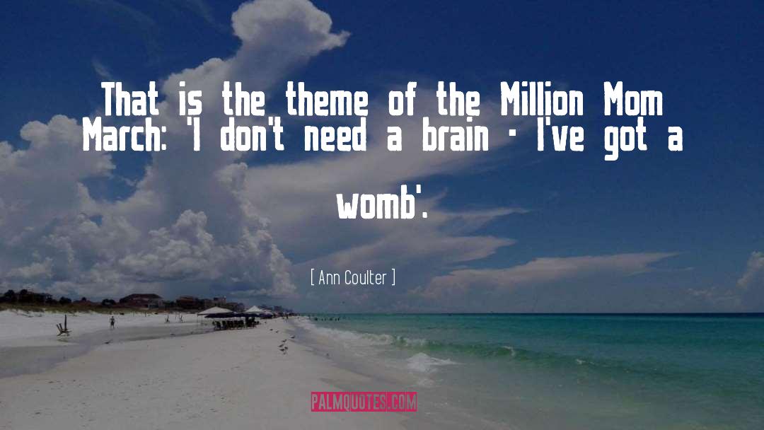 Womb quotes by Ann Coulter