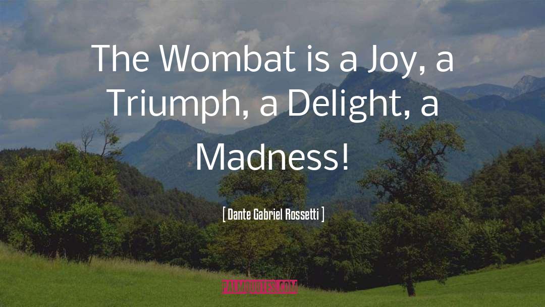 Wombat quotes by Dante Gabriel Rossetti