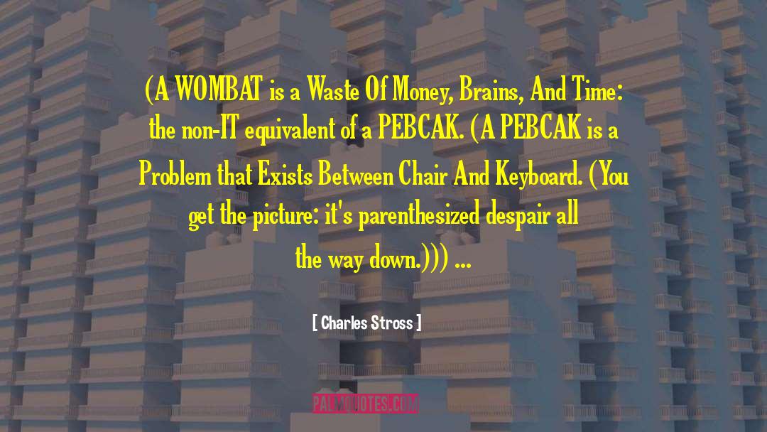 Wombat quotes by Charles Stross