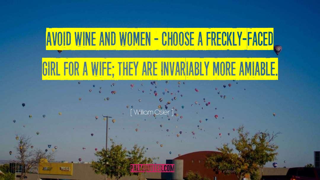 Women And Wine quotes by William Osler