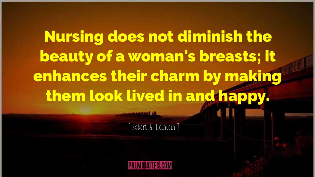 Women Beauty quotes by Robert A. Heinlein