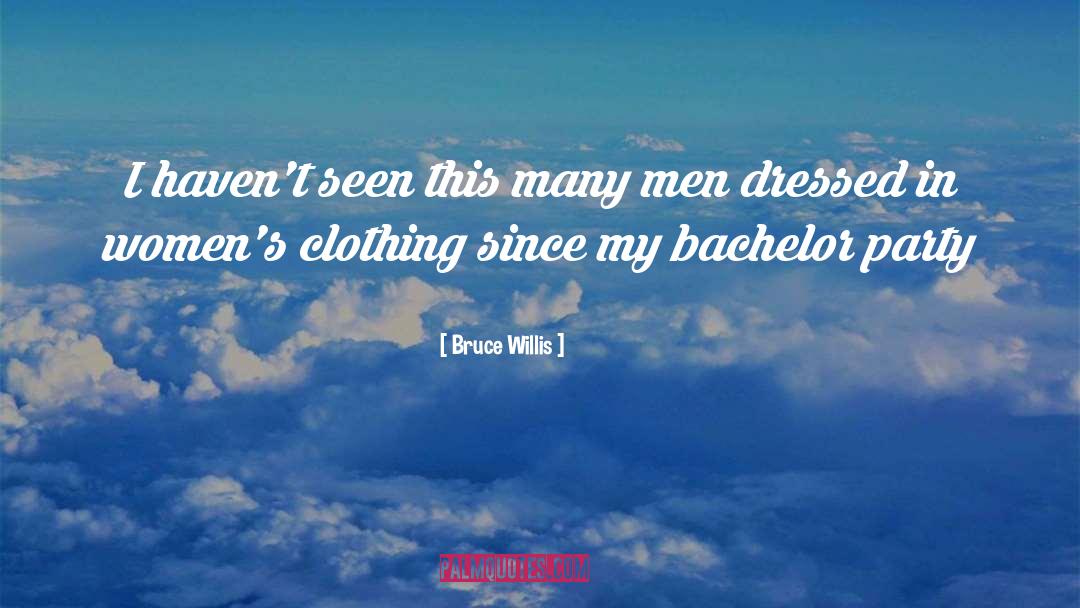 Women Clothing quotes by Bruce Willis