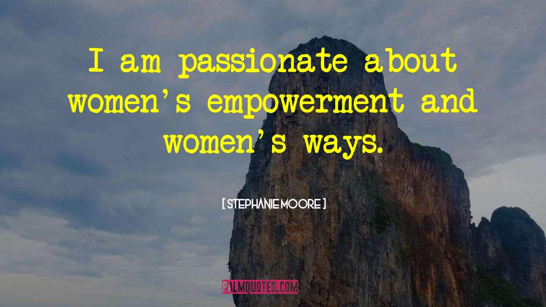 Women Empowering Women quotes by Stephanie Moore