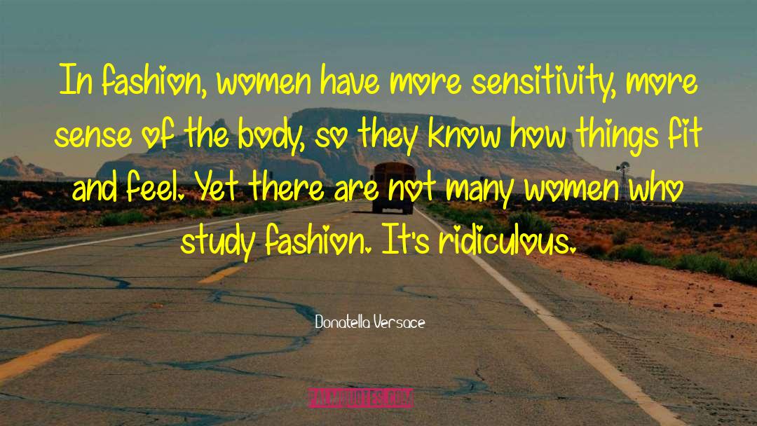 Women Fashion quotes by Donatella Versace