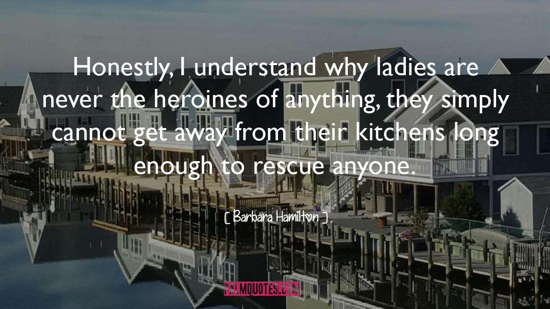 Women Housework Heroines quotes by Barbara Hamilton