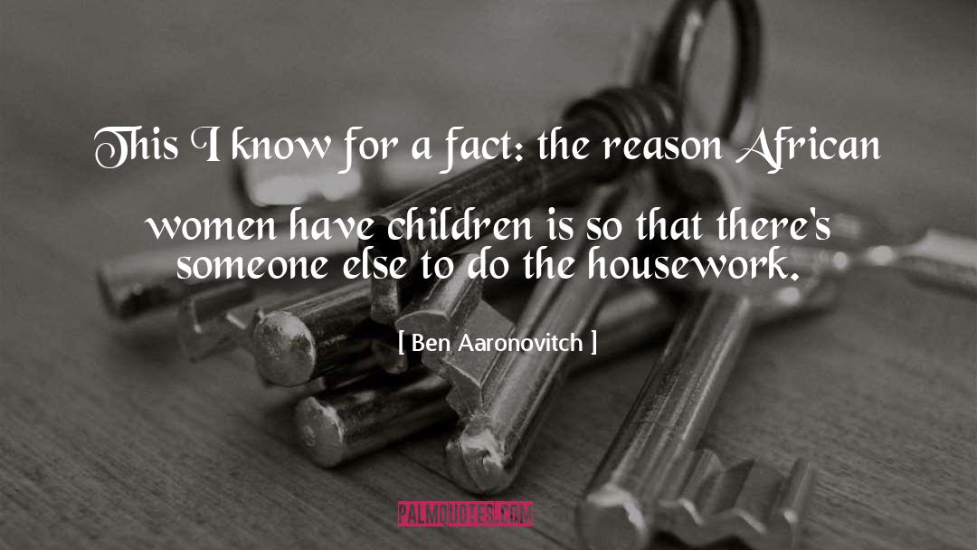 Women Housework Heroines quotes by Ben Aaronovitch