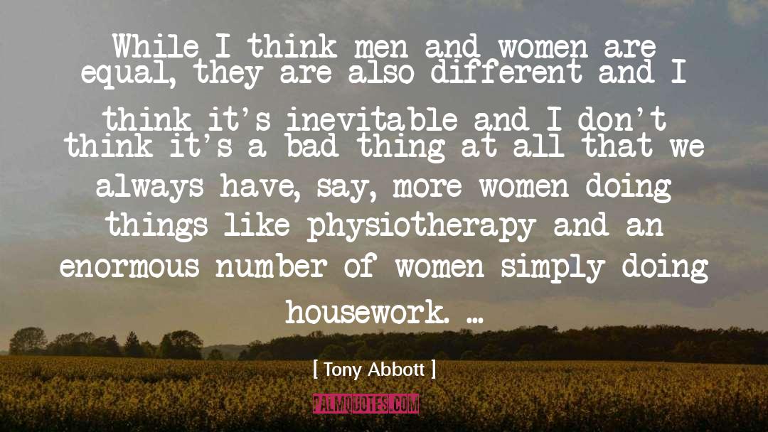 Women Housework Heroines quotes by Tony Abbott