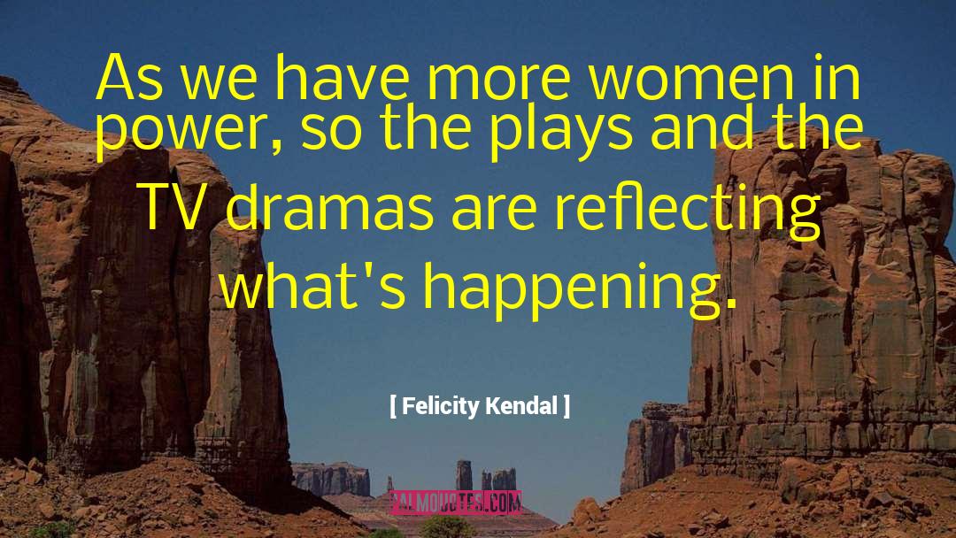 Women In Power quotes by Felicity Kendal