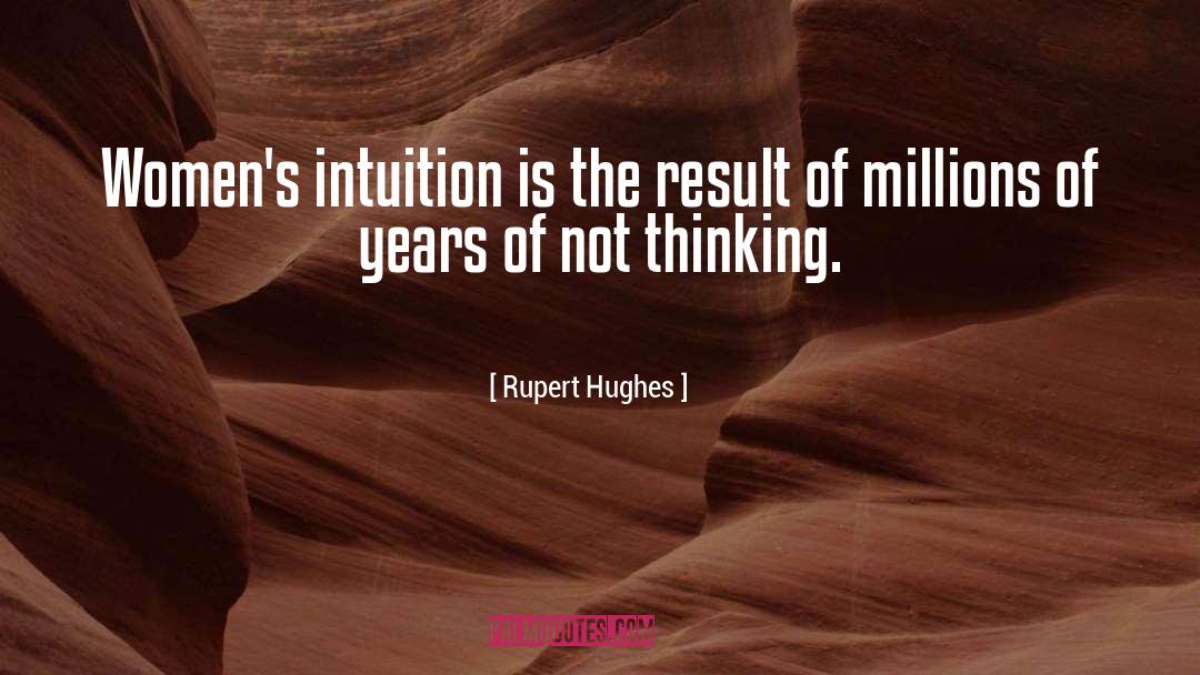Women Intuition quotes by Rupert Hughes