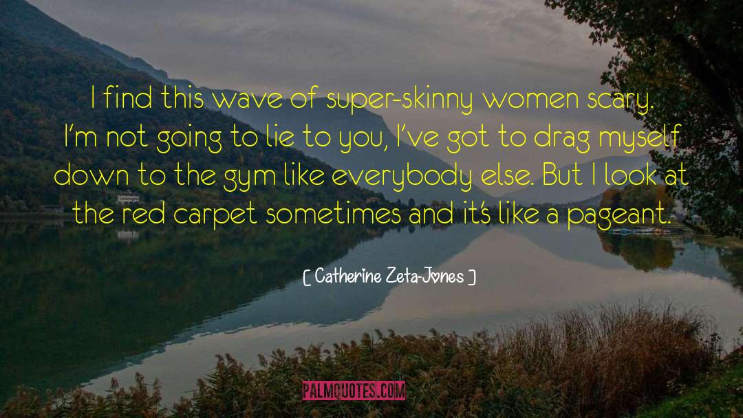 Women Lie quotes by Catherine Zeta-Jones