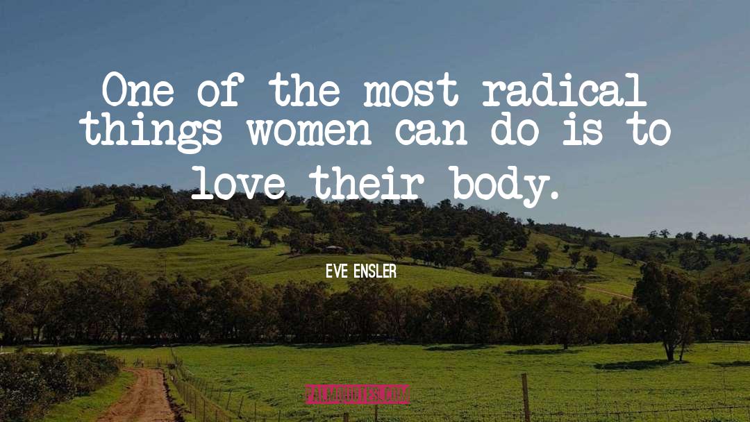 Women Love Amusing quotes by Eve Ensler